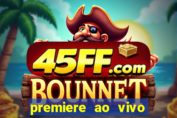 premiere ao vivo em hd